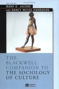 The Blackwell Companion to the Sociology of Culture 