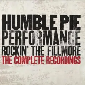 Humble Pie - Performance - Rockin' The Fillmore: The Complete Recordings (1971) {4CD Box Set, A&M Records 3751304 rel 2013}
