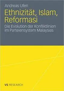 Ethnizität, Islam, Reformasi: Die Evolution der Konfliktlinien im Parteiensystem Malaysias