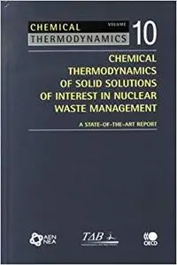 Chemical Thermodynamics Chemical Thermodynamics of Solid Solutions of Interest in Radioactive Waste Management