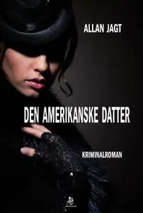 «Den Amerikanske Datter» by Allan Jagt