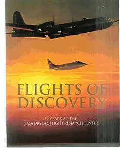 Flights of Discovery: 50 Years at the NASA Dryden Flight Research Center