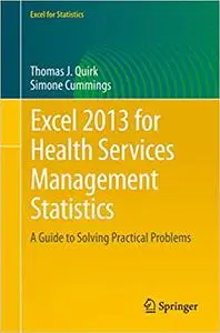 Excel 2013 for Health Services Management Statistics: A Guide to Solving Practical Problems (Repost)