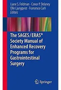 The SAGES / ERASВ® Society Manual of Enhanced Recovery Programs for Gastrointestinal Surgery [Repost]