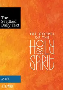 «The Gospel of the Holy Spirit: Mark» by J.D. Walt