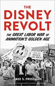 The Disney Revolt: The Great Labor War of Animation's Golden Age