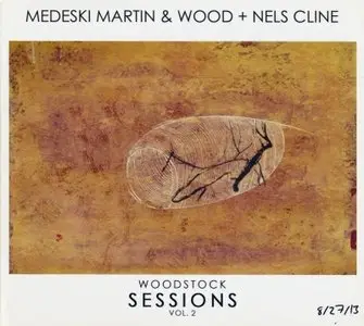 Medeski, Martin & Wood + Nels Cline - Woodstock Sessions Vol 2 (2014) {WS02}