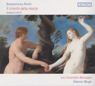 Bonaventura Aliotti - Il trionfo della Morte, Oratorio (1677) - Les Traversées Baroques, Étienne Meyer (2020) {Accent ACC24368}