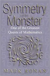 Symmetry and the Monster: The Story of One of the Greatest Quests of Mathematics