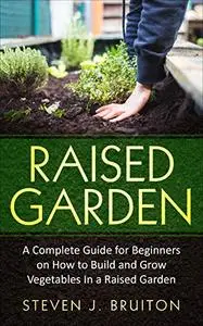 Raised Garden: A Complete Guide for Beginners
