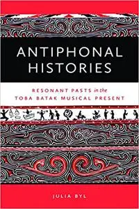 Antiphonal Histories: Resonant Pasts in the Toba Batak Musical Present