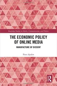The Economic Policy of Online Media: Manufacture of Dissent