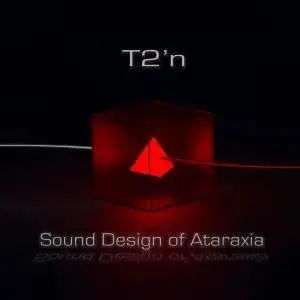 T2'n - Sound Design of Ataraxia (2018)