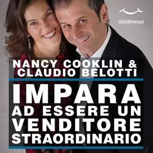 «Impara ad essere un venditore straordinario» by Claudio Belotti,Nancy Cooklin