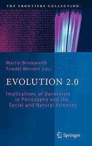 Evolution 2.0: Implications of Darwinism in Philosophy and the Social and Natural Sciences (Repost)