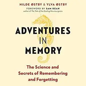 Adventures in Memory: The Science and Secrets of Remembering and Forgetting [Audiobook]