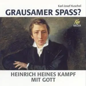 «Grausamer Spaß?: Heinrich Heines Kampf mit Gott» by Karl-Josef Kuschel