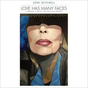 Joni Mitchell - Love Has Many Faces: A Quartet, a Ballet, Waiting to Be Danced 4CD (2014) [Box Set]
