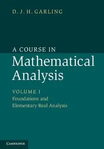 A Course in Mathematical Analysis: Volume 1, Foundations and Elementary Real Analysis (repost)