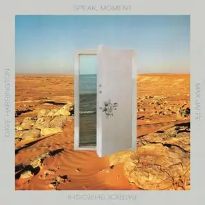Dave Harrington, Max Jaffe & Patrick Shiroishi - Speak, Moment (2024) [Official Digital Download 24/48]