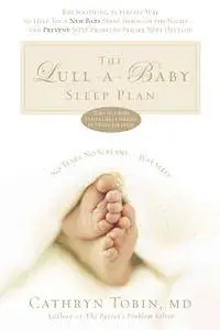 The Lull-A-Baby Sleep Plan: The Soothing, Superfast Way to Help Your New Baby Sleep Through the Night.and Prevent Sleep Problem