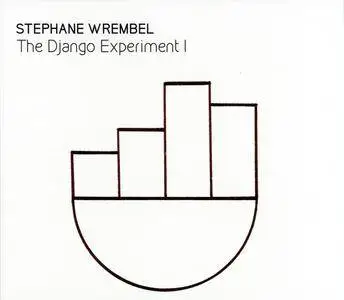 Stephane Wrembel - The Django Experiment I (2017) {Water Is Life Records WIL11}