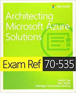 Exam Ref 70-535 Architecting Microsoft Azure Solutions (Repost)