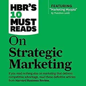 HBR's 10 Must Reads on Strategic Marketing [Audiobook]