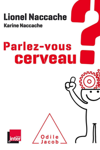 Lionel Naccache, Karine Naccache, "Parlez-vous cerveau?"