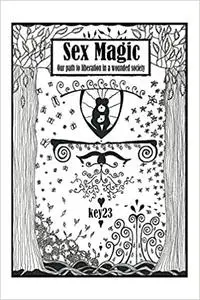 Sex Magic/ The guide: Our path to liberation in a wounded society