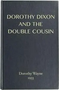 «Dorothy Dixon and the Double Cousin» by Dorothy Wayne