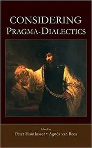 Considering Pragma-Dialectics: A Festschrift for Frans H. van Eemeren on the Occasion of his 60th Birthday