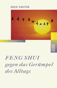 Feng Shui gegen das Gerümpel des Alltags: Richtig ausmisten. Gerümpelfrei bleiben (Repost)