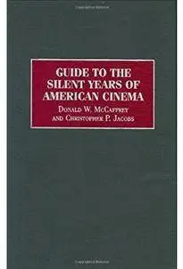 Guide to the Silent Years of American Cinema [Repost]