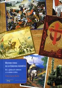 «Historia visual de las Cruzadas modernas» by Pedro García Martín