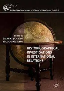 Historiographical Investigations in International Relations (The Palgrave Macmillan History of International Thought)