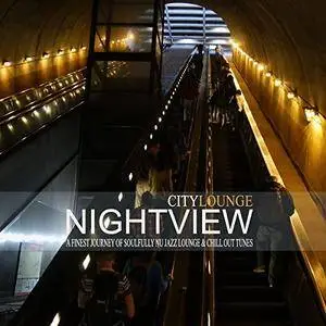 Nightview City Lounge: A Finest Journey Of Soulfully Nu Jazz Lounge And Chill Out (2018)