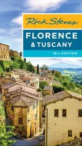 Rick Steves Florence & Tuscany (Rick Steves Travel Guide), 18th Edition