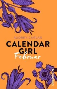 «Calendar Girl: Februar» by Audrey Carlan