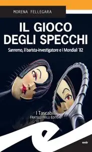 Morena Fellegara - Il gioco degli specchi