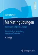 Marketingübungen: Basiswissen, Aufgaben, Lösungen. Selbstständiges Lerntraining für Studium und Beruf