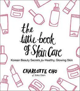 The Little Book of Skin Care: Korean Beauty Secrets for Healthy, Glowing Skin (Repost)