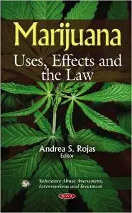 Marijuana: Uses, Effects and the Law (Substance Abuse Assessment, Interventions and Treatment)