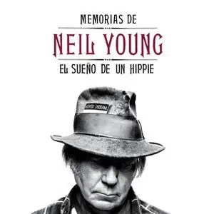 «Memorias de Neil Young: el sueño de un hippie» by Neil Young