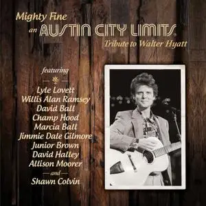 VA - Mighty Fine: an Austin City Limits Tribute to Walter Hyatt (2021) [Official Digital Download 24/48]