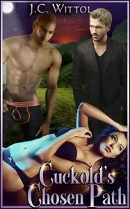 «Cuckold's Chosen Path» by J.C.Wittol