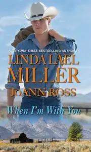 «When I'm with You» by JoAnn Ross, Linda Lael Miller
