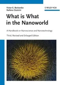 What is What in the Nanoworld: A Handbook on Nanoscience and Nanotechnology (3rd edition) [Repost]