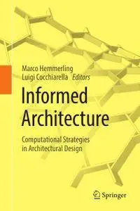 Informed Architecture: Computational Strategies in Architectural Design