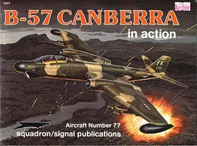 B-57 Canberra in Action - Aircraft Number 77 (Squadron/Signal Publications 1077)